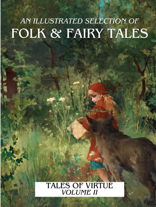 An Illustrated Selection of Folk and Fairy Tales: Tales of Virtue, Volume II