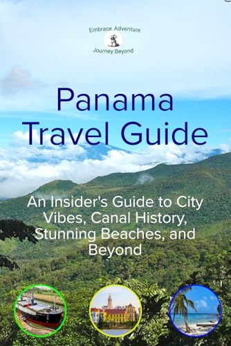 Panama Travel Guide: An Insider's Guide to City Vibes, Canal History, Stunning Beaches, and Beyond - 338