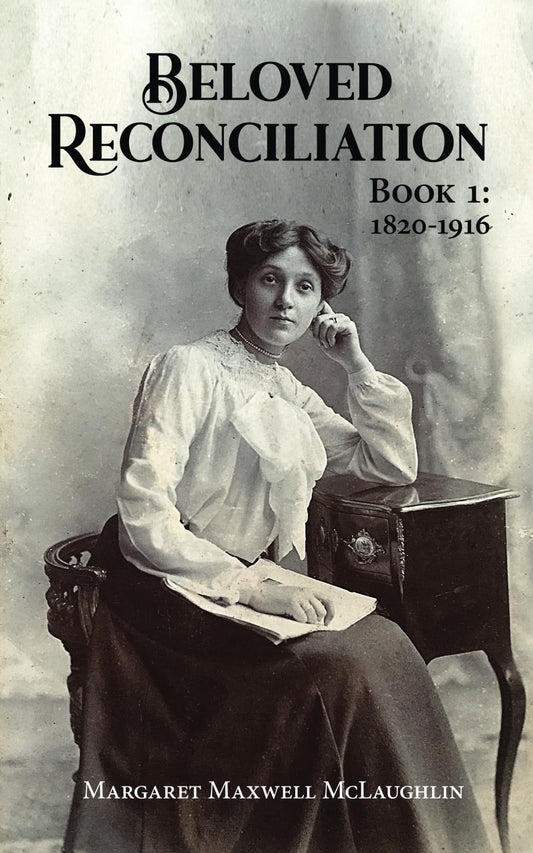 Beloved Reconciliation: Book 1: 1820-1916
