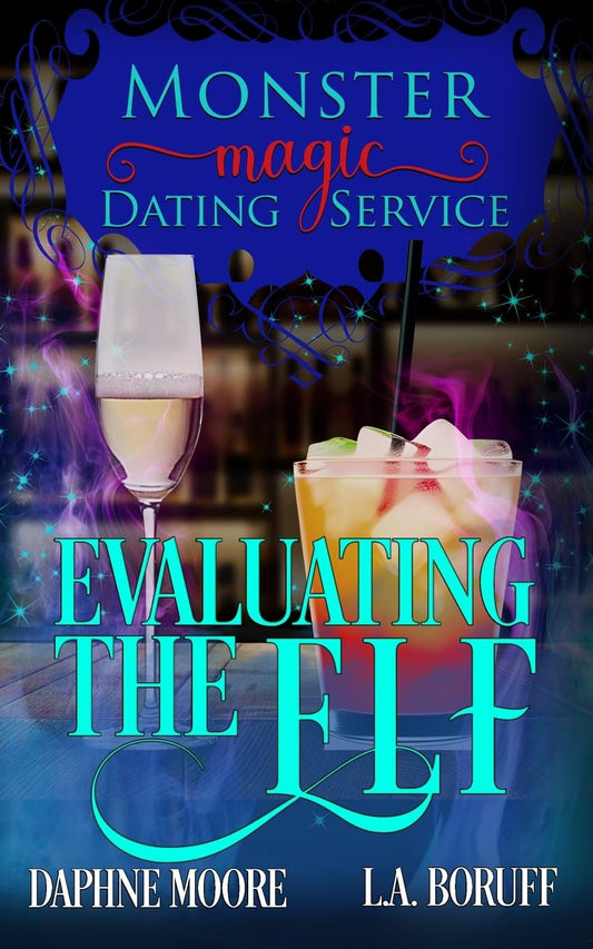 Evaluating the Elf: A Monstrously Hilarious Romantic Comedy (Monster Magic Dating Service)