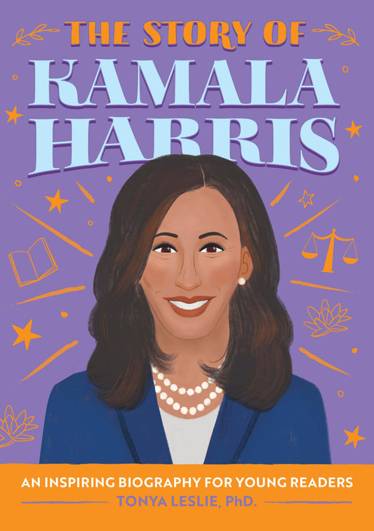 The Story of Kamala Harris: An Inspiring Biography for Young Readers (The Story of Biographies)