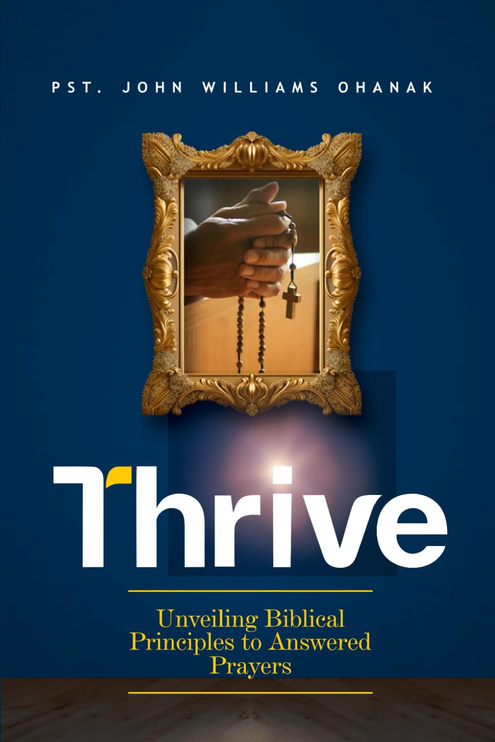 Thrive: Unveiling Biblical Principles to Answered Prayers