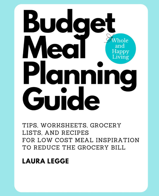 Budget Meal Planning Guide: Tips, Worksheets, Grocery Lists, and Recipes For Low Cost Meal Inspiration to Reduce the Grocery Bill - 6384