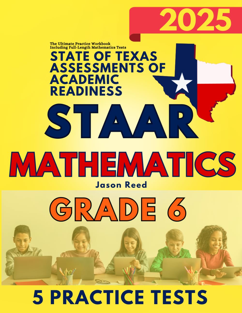 State of Texas Assessments of Academic Readiness (STAAR) Test Prep Grade 6 Mathematics: The Ultimate Practice Workbook Including Full-Length Mathematics Tests - 5714
