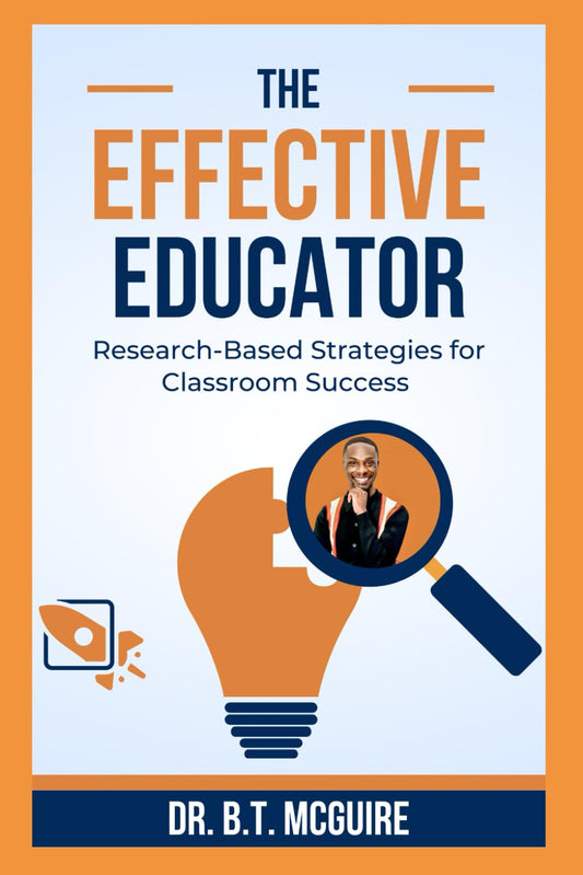The Effective Educator: Research-Based Strategies for Classroom Success