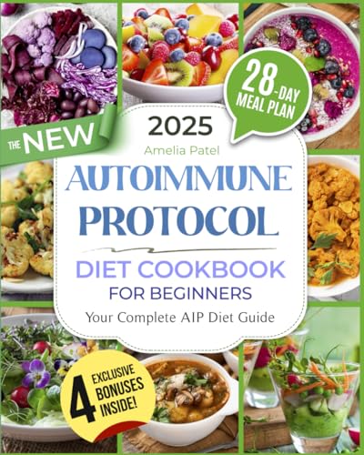The New Autoimmune Protocol Diet Cookbook for Beginners: Anti-Inflammatory, Healing and Tasty Recipes to Balance Your Immune System and Boost Gut Health | Includes Expert Advice & a 28-Day Meal Plan - 5257