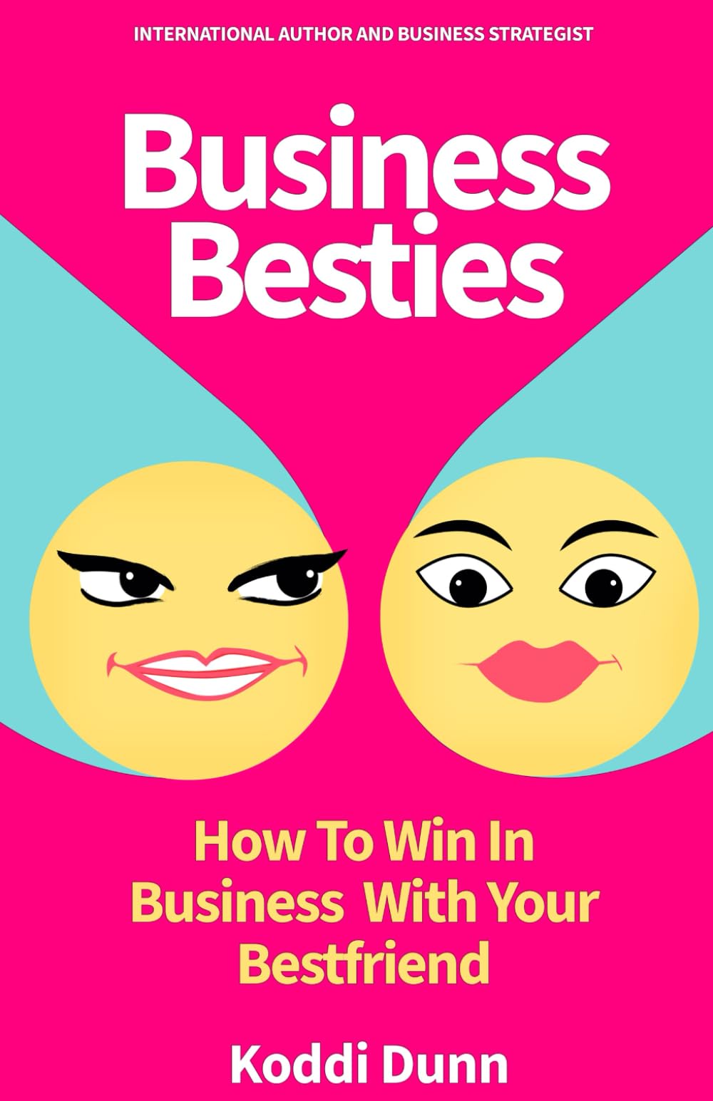 Business Besties: How to WIN in Business with Your Bestfriend - 2853