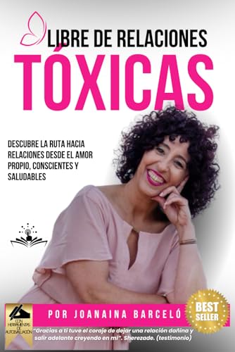 Libre de relaciones tóxicas: Descubre la ruta hacia relaciones desde el amor propio, conscientes y saludables (Spanish Edition) - 5039