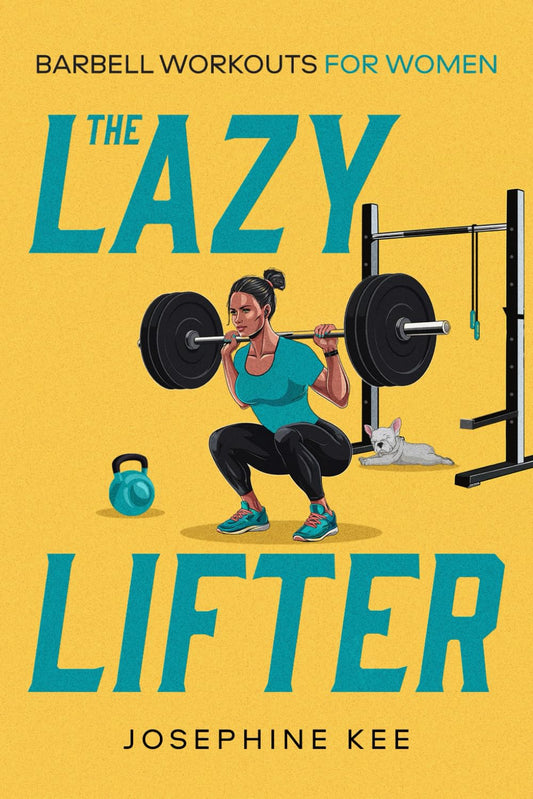 The Lazy Lifter: Barebell Workouts for Women - 6618