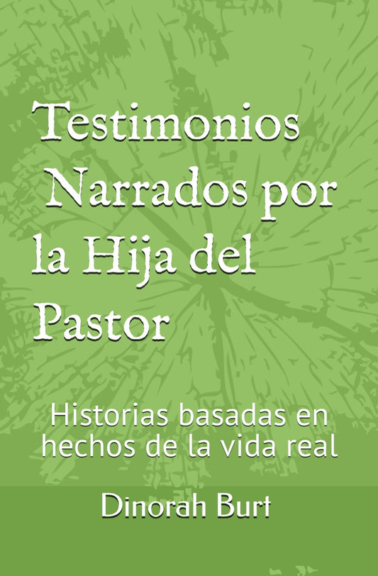 Testimonios Narrados por la Hija del Pastor: Historias basadas en hechos de la vida real (Spanish Edition) - 7458