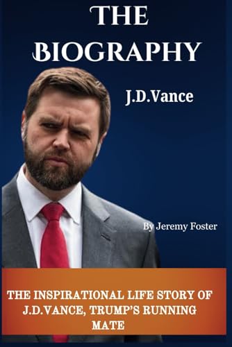 The Biography, J.D Vance: The Inspirational Life Story of J.D. Vance, Trump’s Running Mate - 3696