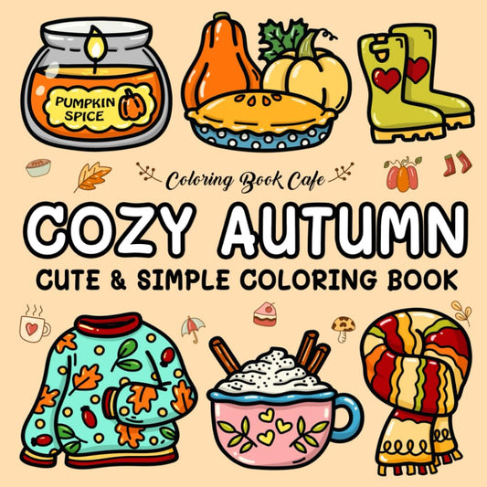 Cozy Autumn: Cute and Cozy Coloring Book for Adults & Teens Featuring Easy and Bold Autumn Designs - 4617