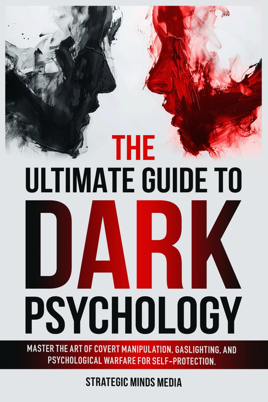 The Ultimate Guide to Dark Psychology: Master The Art of Covert Manipulation, Gaslighting, and Psychological Warfare for Self-Protection - 5381