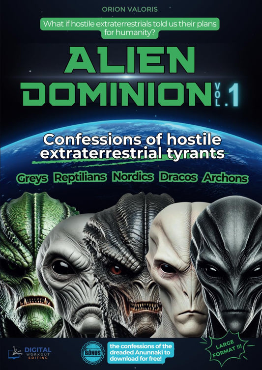ALIEN DOMINION: Confessions of hostile extraterrestrial tyrants