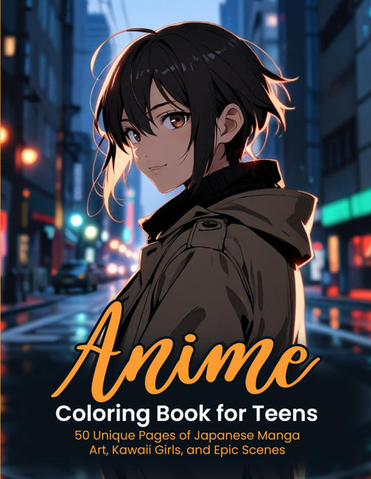 Anime Coloring Book for Teens: 50 Unique Pages of Japanese Manga Art, Kawaii Girls, and Epic Scenes | Perfect for Stress Relief, Boosting Creativity, and Providing Hours of Fun and Relaxation - 6286