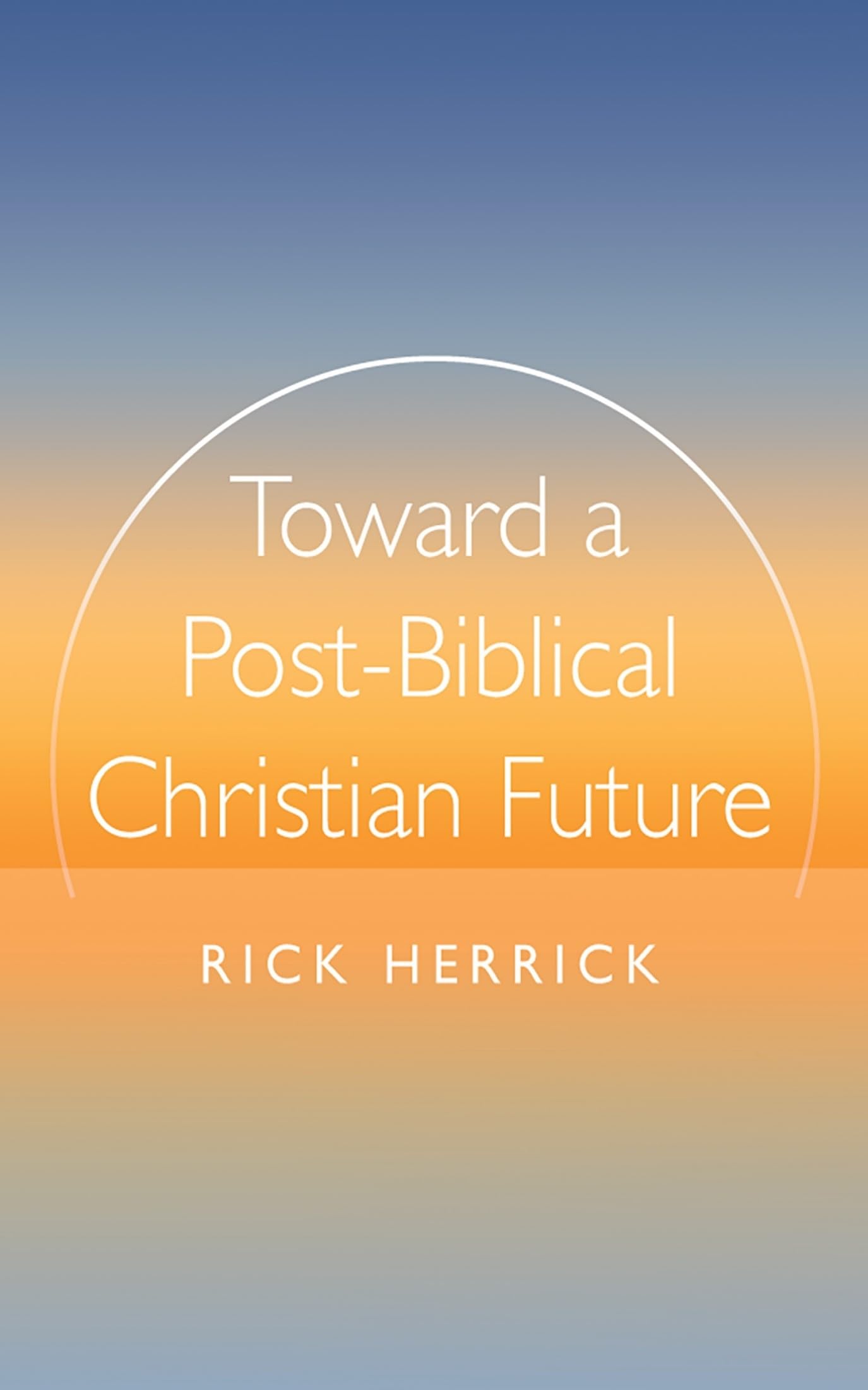 Toward a Post-Biblical Christian Future