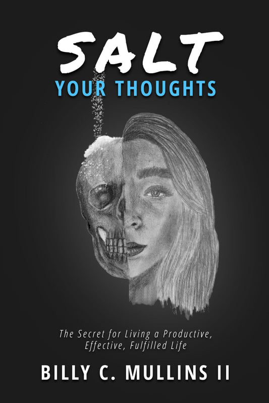 SALT Your Thoughts: The Secret for Living a Productive, Effective, Fulfilled Life - 3359