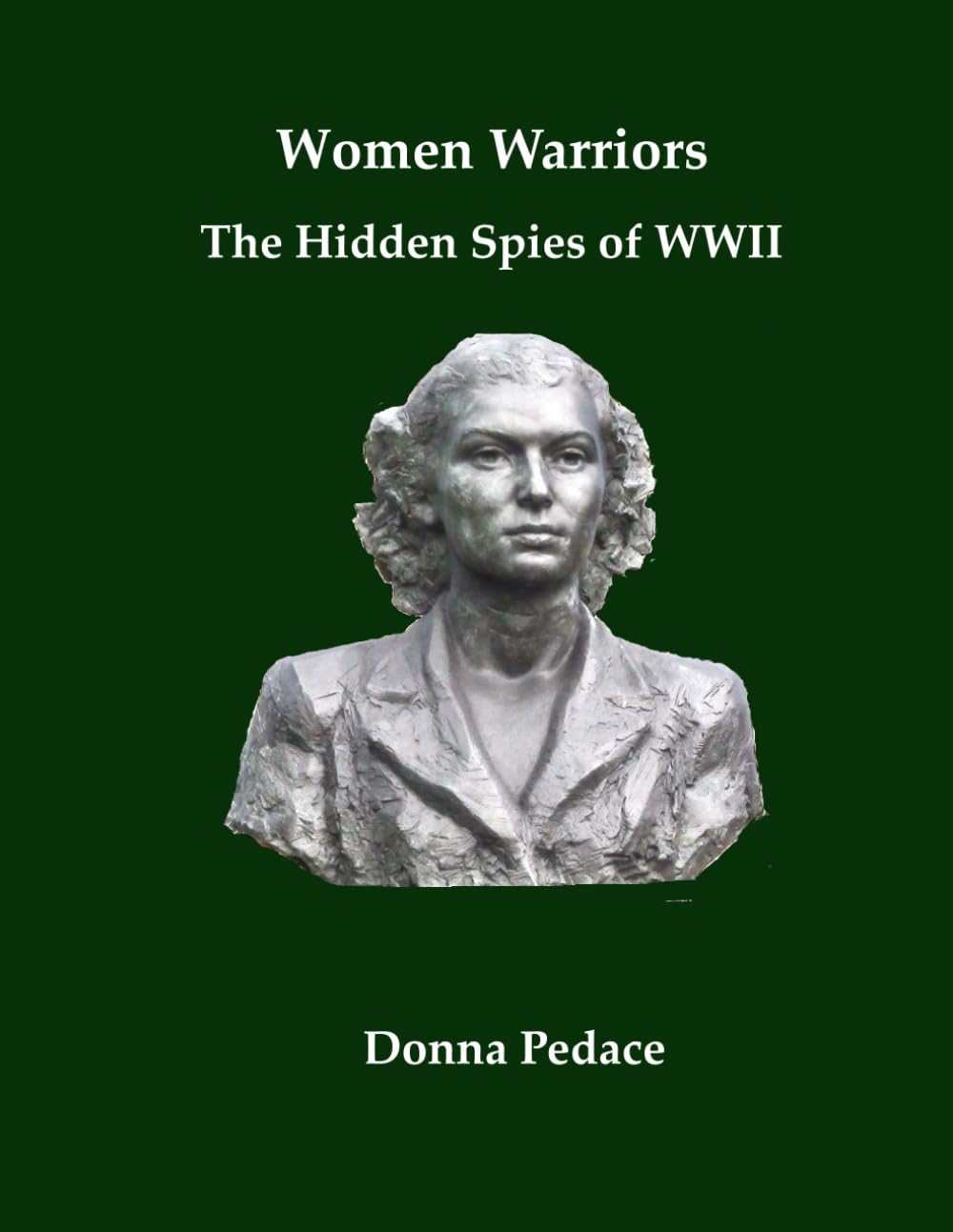 Women Warriors: The Hidden Spies of WWII (Women Warriors of World War II)