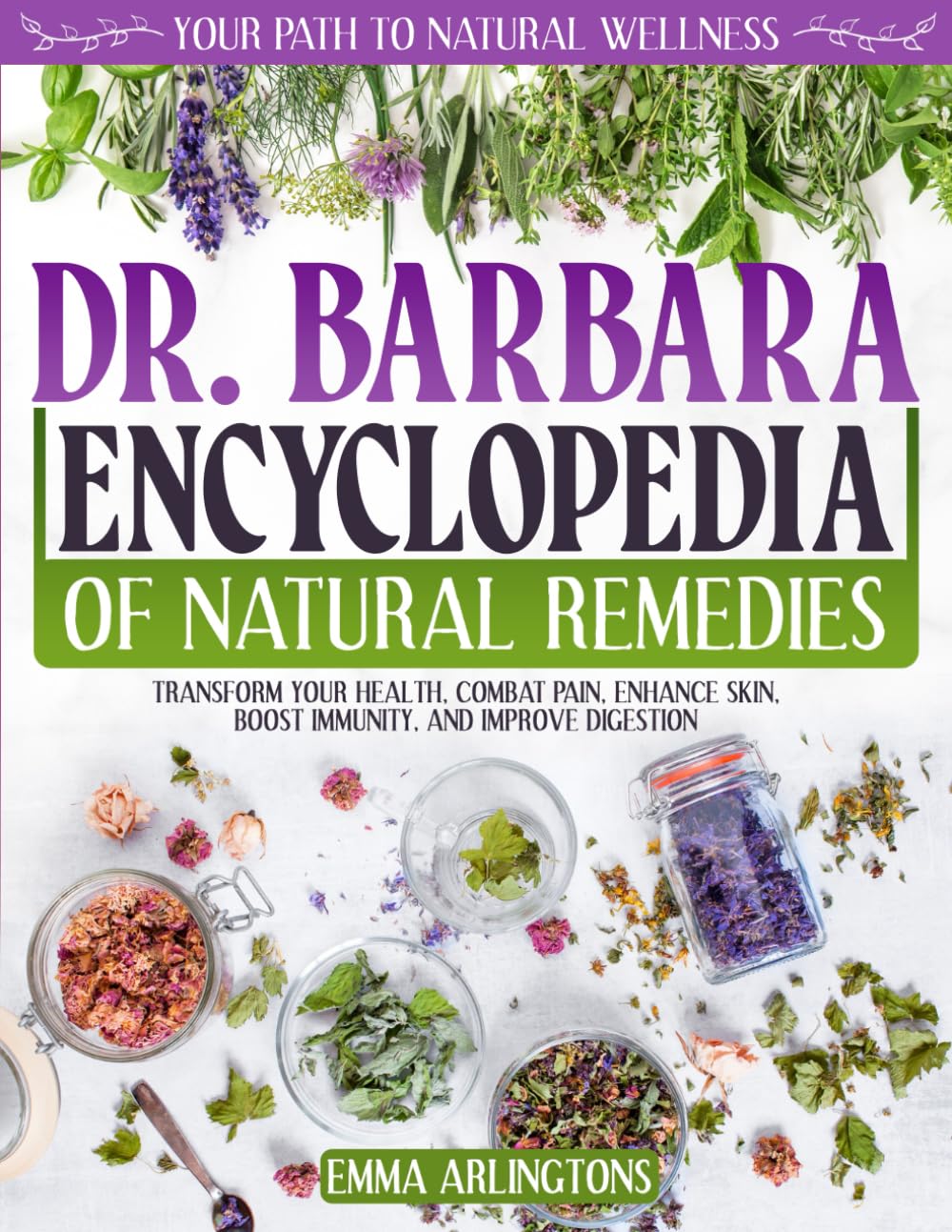 Dr. Barbara Encyclopedia of Natural Remedies: Your Path to Natural Wellness | Transform Your Health, Combat Pain, Enhance Skin, Boost Immunity, and Improve Digestion - 9012