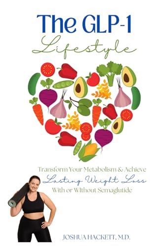 The GLP-1 Lifestyle: Transform Your Metabolism & Achieve Lasting Weight Loss with or without Semaglutide - 1120