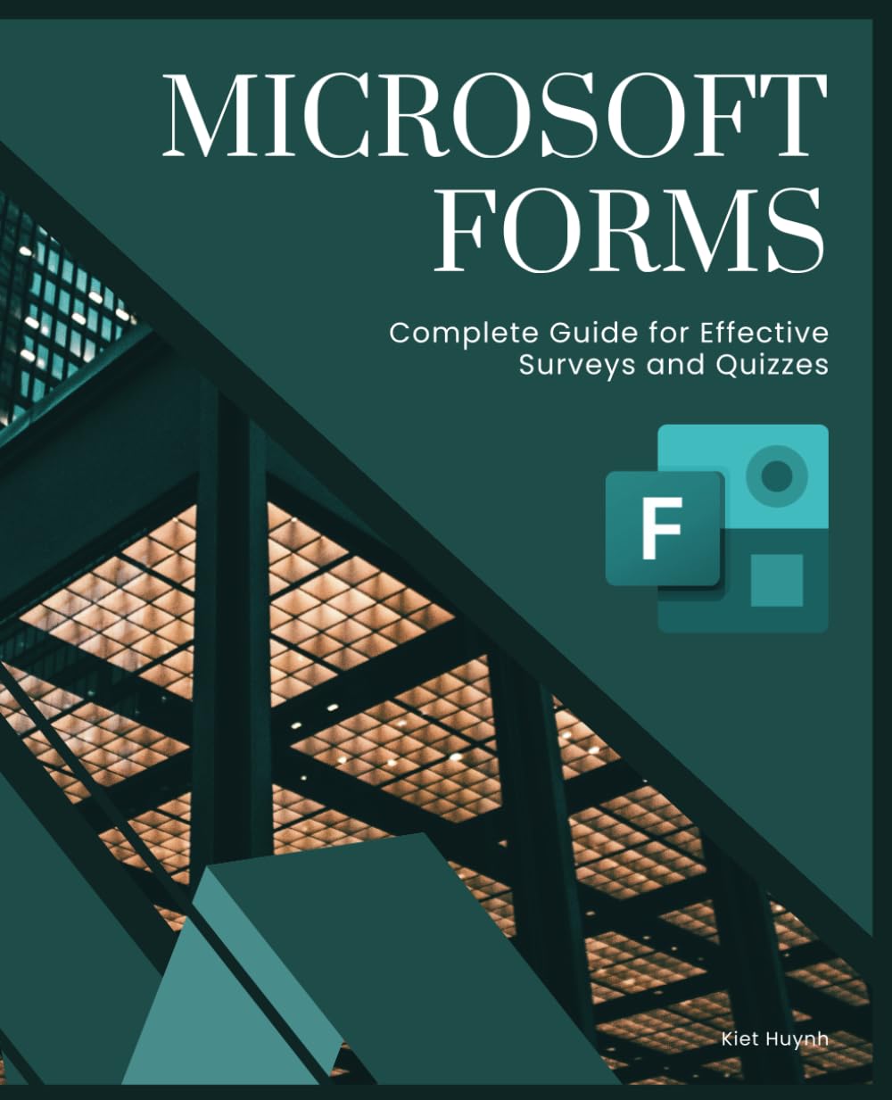 Microsoft Forms: Complete Guide for Effective Surveys and Quizzes (Microsoft 365 Essentials: Tools for Productivity)