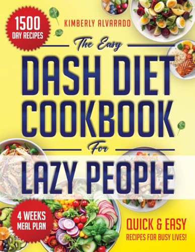 The Easy Dash Diet Cookbook for Lazy People: 1500 Days of Nutritious, Easy-to-Prepare Recipes to Maintain a Balanced, Straightforward, and Delicious Diet, No Matter Your Schedule - 9929