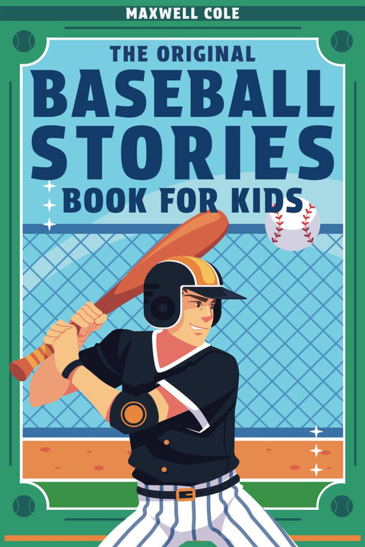 The Original Baseball Stories Book for Kids: Inspirational True Tales to Inspire and Engage Young Readers - 5887