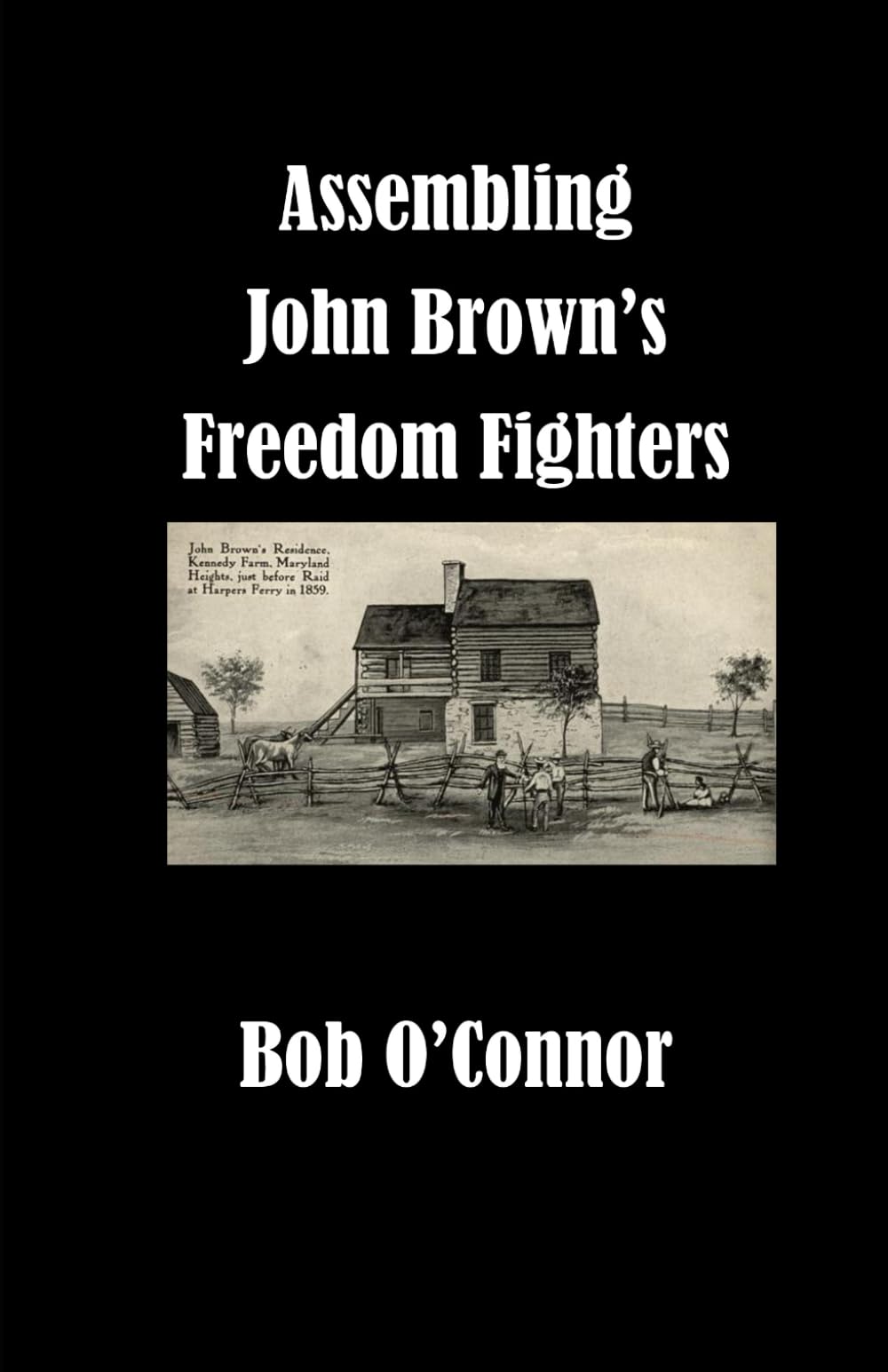 Assembling John Brown's Freedom Fighters