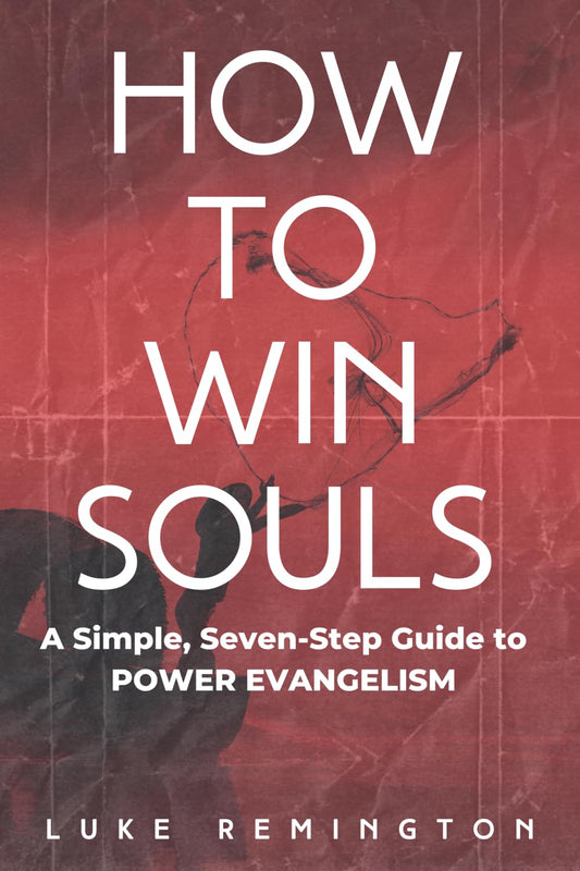 HOW TO WIN SOULS: A Simple, Seven-Step Guide to POWER EVANGELISM - 5546