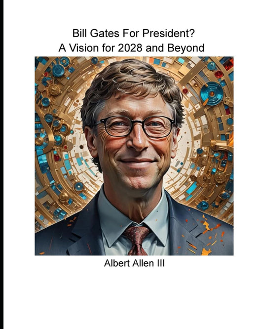Bill Gates for President?: A Vision for 2028 and Beyond - 2781