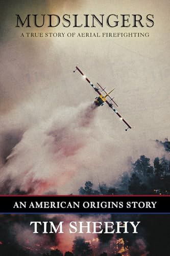 Mudslingers: A True Story of Aerial Firefighting (An American Origins Story) - 3376