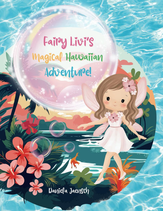 Fairy Livi's Magical Hawaiian Adventure: Join Fairy Livi on a magical adventure in this heartwarming children's book featuring a dyslexia-friendly ... and big dreams. Ideal for ages 4-8. - 7155