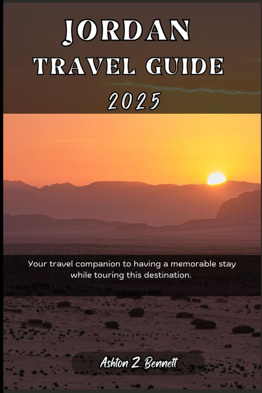 Jordan Travel Guide 2025: Your travel companion to having a memorable stay while touring this destination. (WONDERBLISS TRAVELS) - 8208