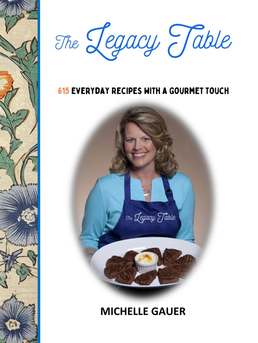 The Legacy Table: 615 Everyday Recipes with a Gourmet Touch