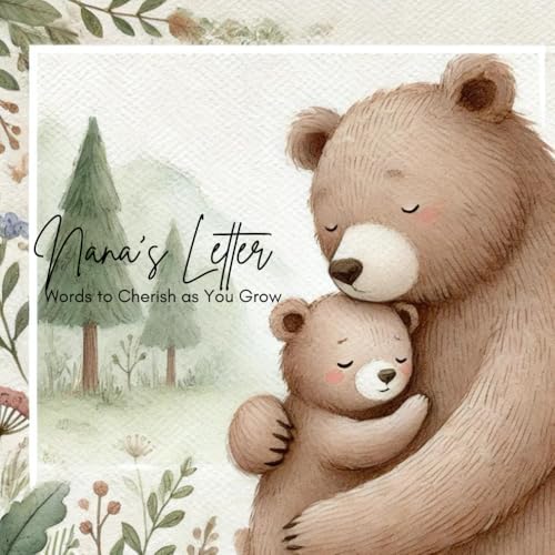 Nana's Letter: Words to Cherish as You Grow. | Keepsake gift from Nana to Grandkids |: Heartfelt Wisdom and Love in a letter to Grandkids|