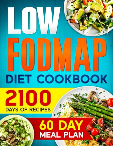 LOW-FODMAP Diet Cookbook: 2100 Days of Easy & Tasty Recipes for Digestive Disorder Relief and IBS Management | Includes a 60-Day Meal Plan for Optimal Well-being + 4 Bonuses - 5160