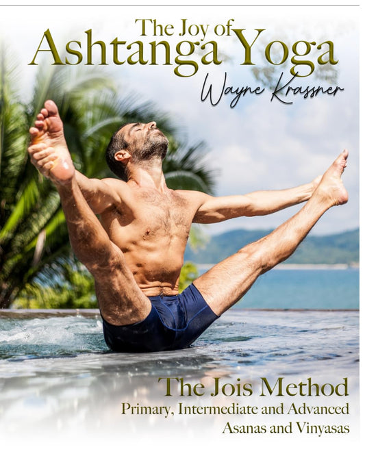 The Joys of Ashtanga Yoga: 1st, 2nd and 3rd Series