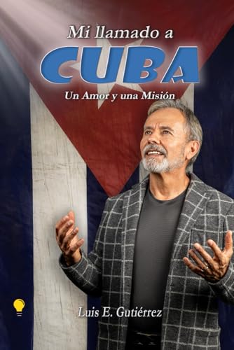 Mi llamado a Cuba: Un Amor y una Misión (Spanish Edition) - 7535