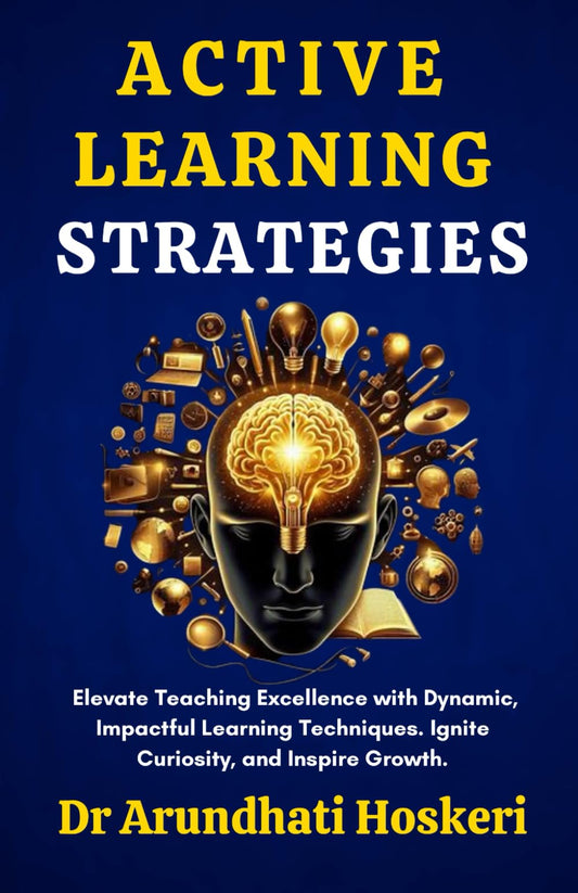 Active Learning Strategies: Elevate Teaching Excellence with Dynamic, Impactful Learning Techniques. Ignite Curiosity, and Inspire Growth (COGNITIVE MASTERY) - 7403