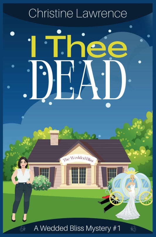 I Thee Dead: Book #1 in The Wedded Bliss Series