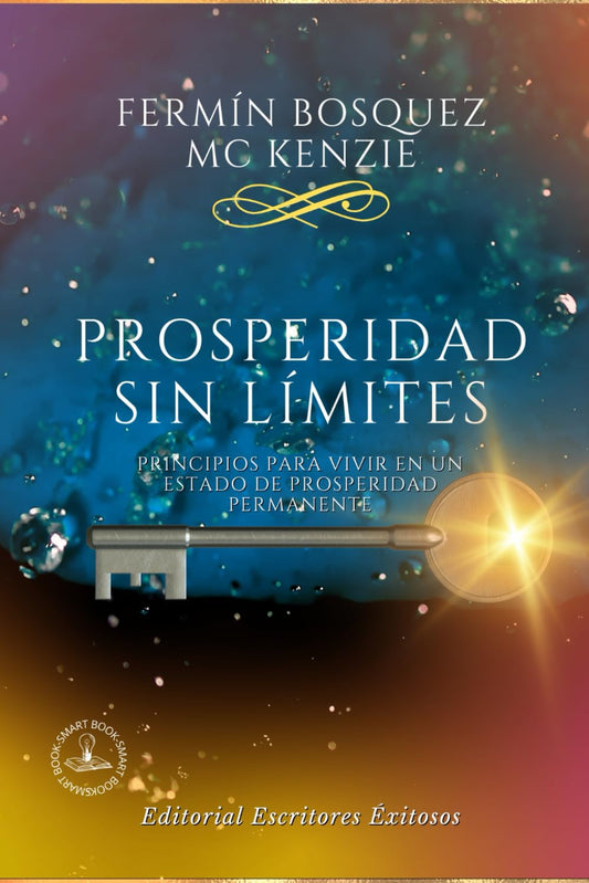 Prosperidad Sin Limites: Principios Para Vivir En Un Estado De Prosperidad Permanente. (Spanish Edition) - 8729