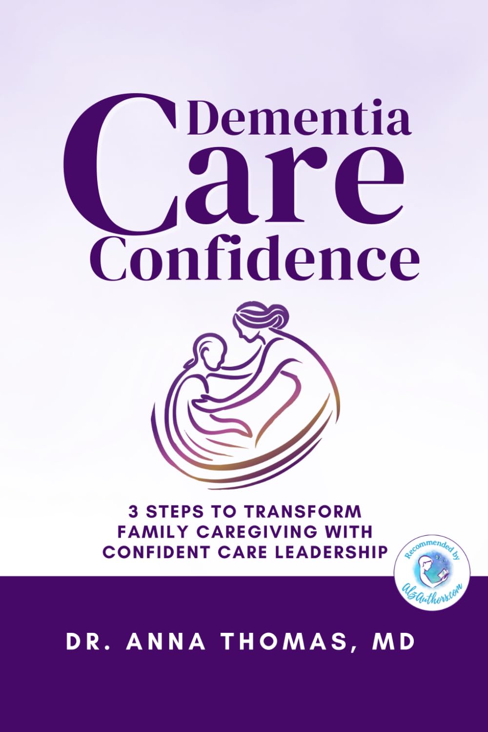 Dementia Care Confidence: 3 Steps to Transform Family Caregiving With Confident Care Leadership - 377