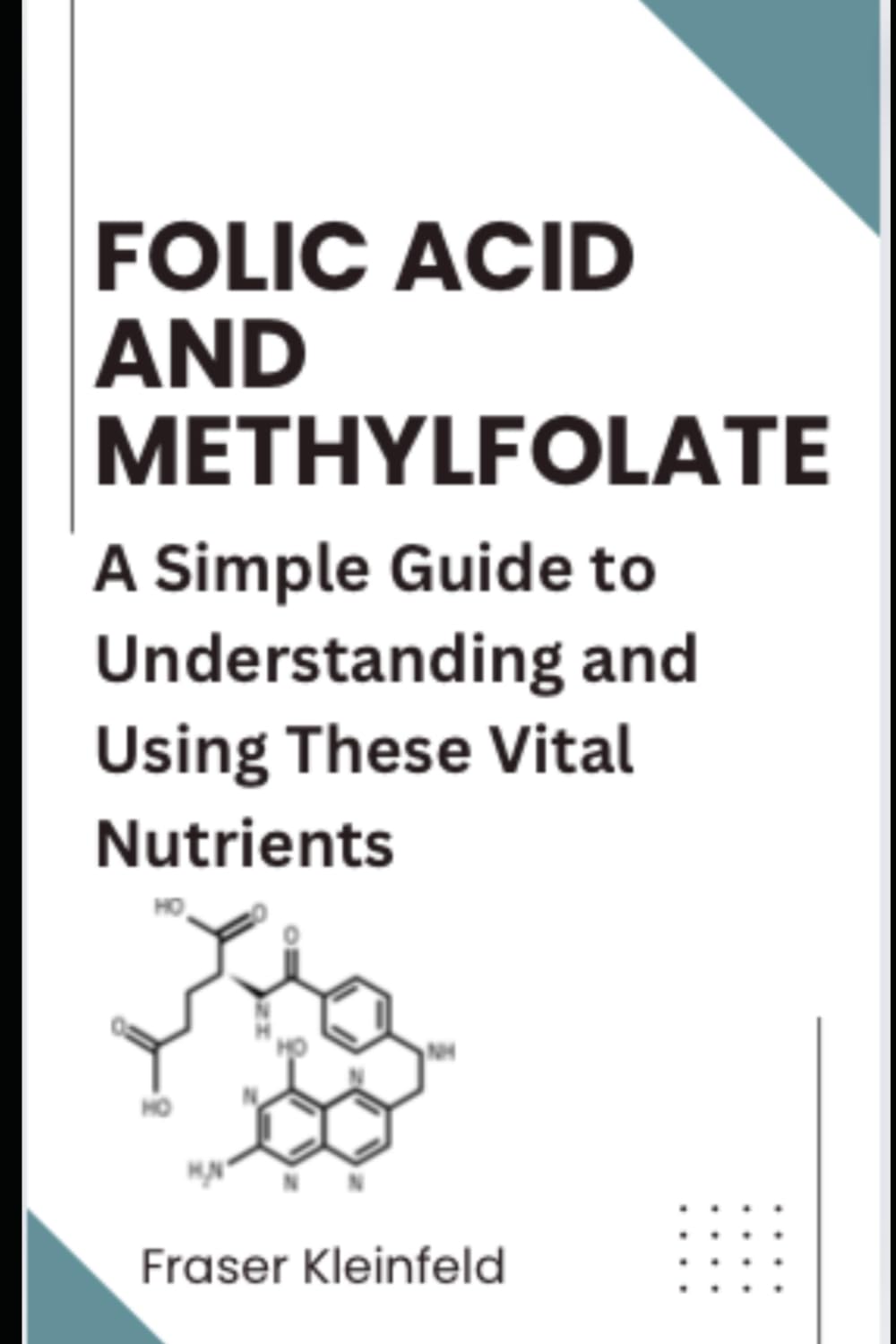 Folic Acid and Methylfolate: A Simple Guide to Understanding and Using These Vital Nutrients - 9206