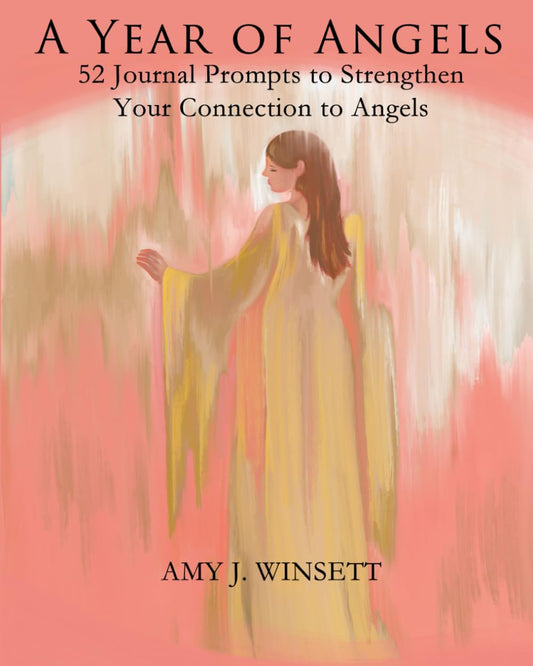 A Year of Angels: 52 Journal Prompts to Strengthen Your Connection to Angels - 3513