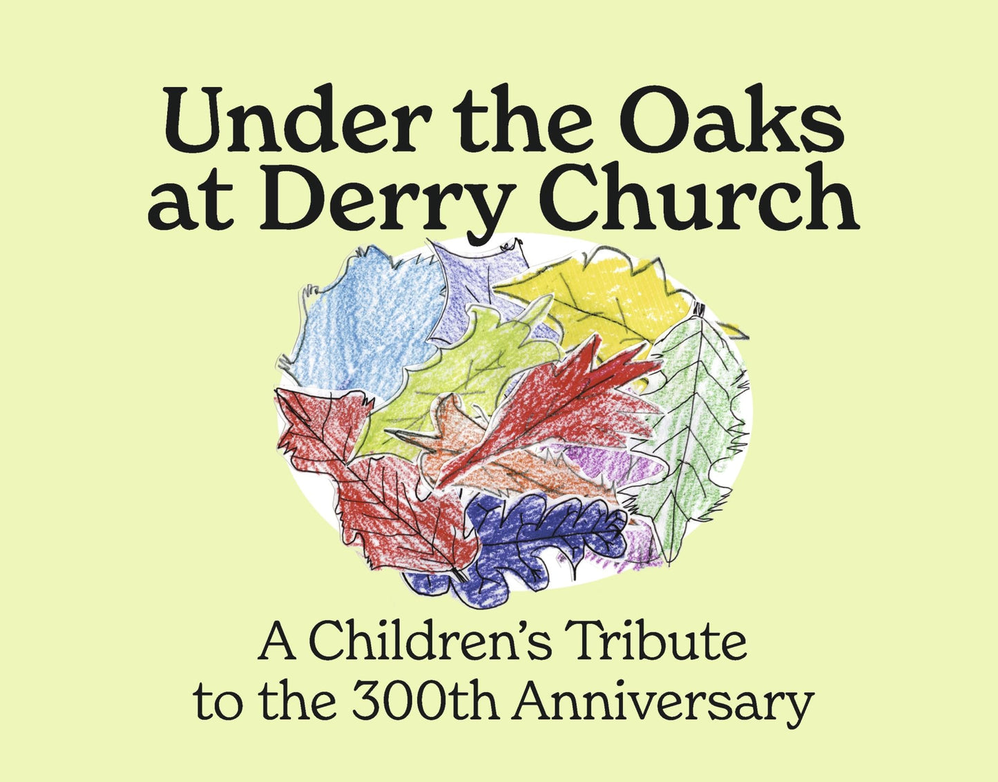 Under the Oaks at Derry Church: A Children's Tribute to the 300th Anniversary