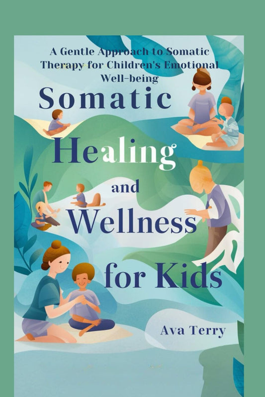SOMATIC HEALING AND WELLNESS FOR KIDS: A Gentle Approach to Somatic Therapy for Children's Emotional Well-being - 299