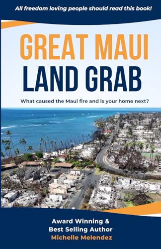 Great Maui Land Grab: What caused the Maui fire and is your home next?