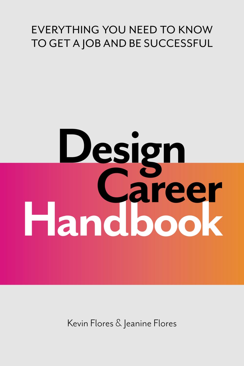 Design Career Handbook: Everything You Need to Know to Get a Job and Be Successful