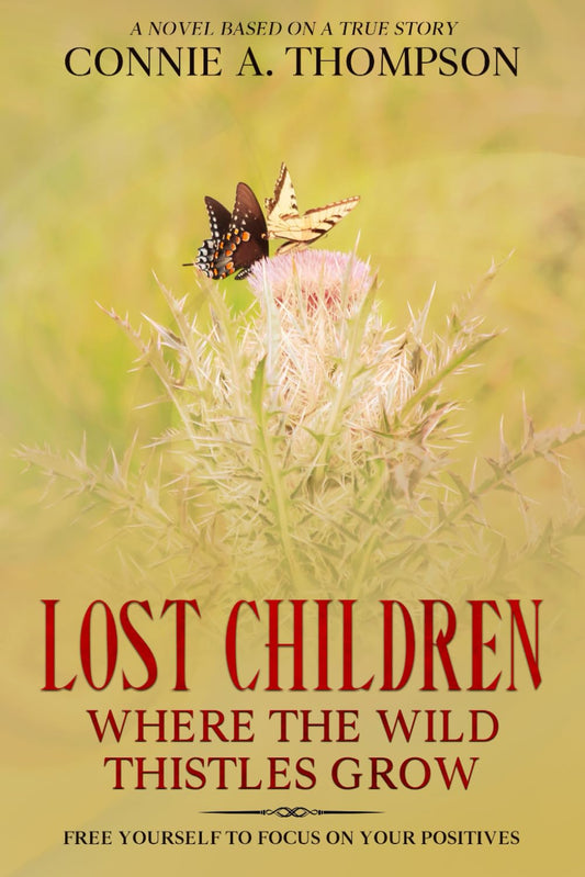 Lost Children Where the Wild Thistles Grow: Free Yourself to Focus on Your Positives - 2640