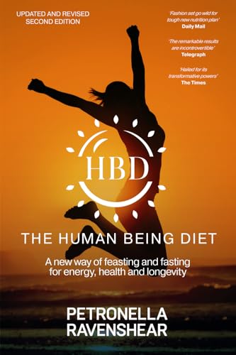 The Human Being Diet: A blueprint for feasting and fasting your way to feeling, looking and being your best - 837